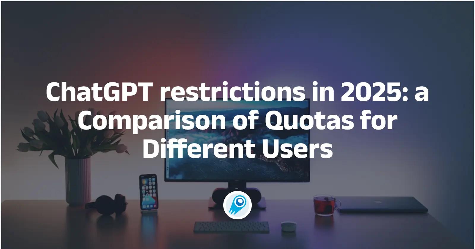 Сравнение квот для пользователей ограничений ChatGPT в 2025 году