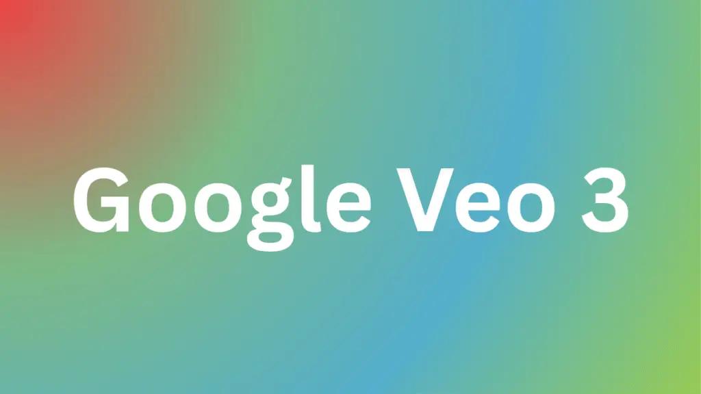 3 Methods to Use Google Veo 3 in 2025
